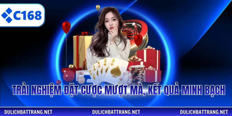 Trải nghiệm đặt cược mượt mà, kết quả minh bạch